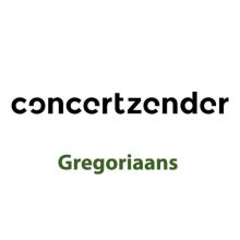 Concertzender - Gregoriaans